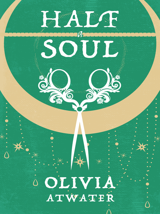 Title details for Half a Soul by Olivia Atwater - Wait list